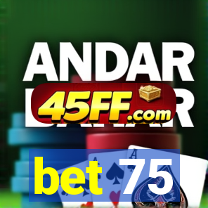 bet 75